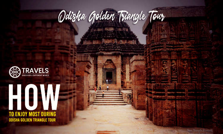 How to Enjoy Most during Odisha Golden Triangle Tour