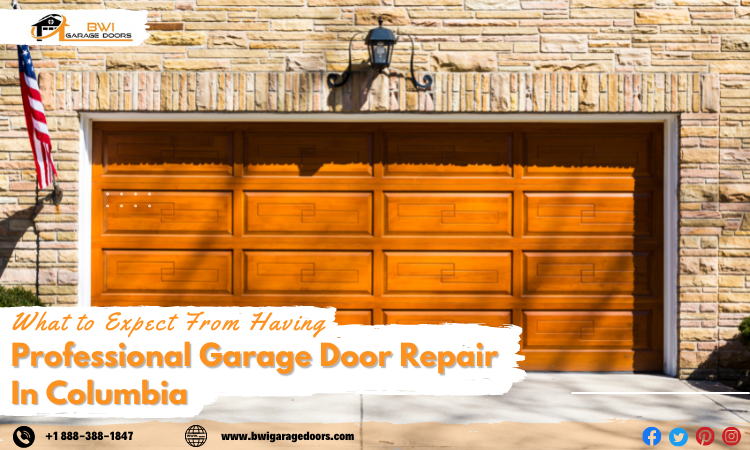 What to Expect From Having Professional Garage Door Repair In Columbia