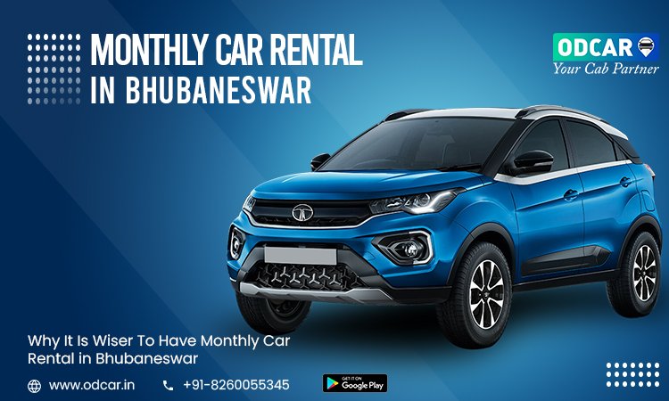 Why It Is Wiser To Have Monthly Car Rental in Bhubaneswar