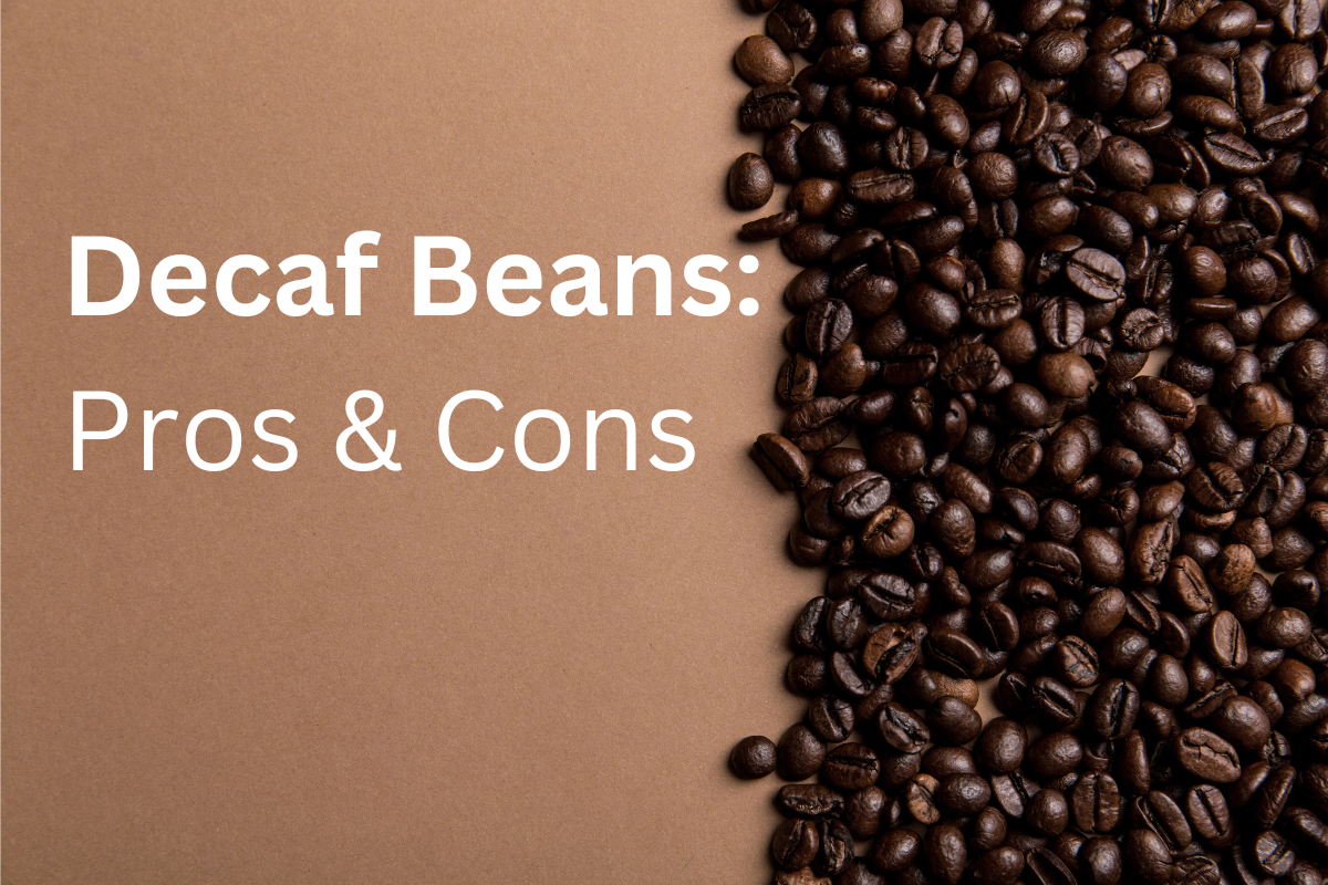 Decaf Coffee Beans: The Pros and Cons