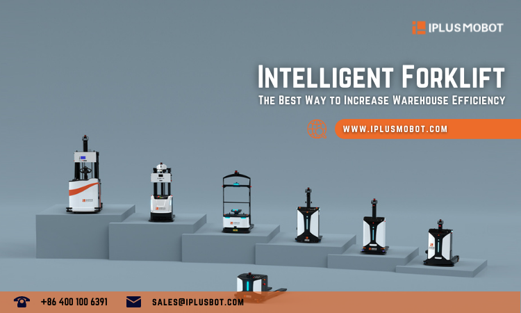 Intelligent Forklift: The Best Way to Increase Warehouse Efficiency