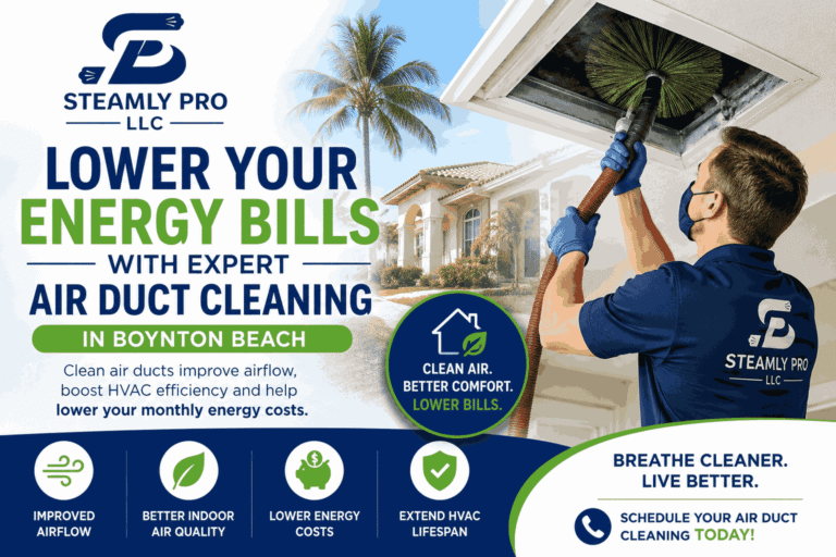 Lower Your Energy Bills with Expert Boynton Beach Air Duct Cleaning Services